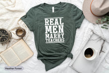 Load image into Gallery viewer, Real Men Marry Teachers Shirt, Gifts For Husband, Husband Of Teacher, Teacher Husband Shirt
