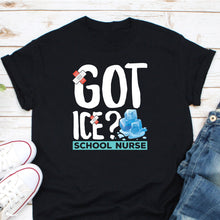 Load image into Gallery viewer, Got Ice? School Nurse Shirt, Nurse Week Shirt, Nurse Graduate Gift, Future Nurse Gift
