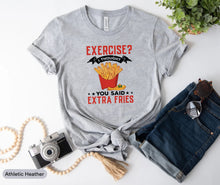Load image into Gallery viewer, Exercise I Thought You Said Extra Fries Shirt, Workout Shirt, French Fries Shirt, Junk Food Shirt, Fries Lover
