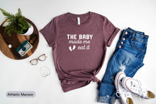 Load image into Gallery viewer, The Baby Made Me Eat It Shirt, I&#39;m Pregnant Shirt, Baby Reveal Shirt, Pregnancy Reveal Shirt
