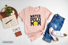 Load image into Gallery viewer, Water Polo Mom Shirt, Water Polo Game Day Shirt, Water Polo Player Shirt, Water Polo Coach Shirt
