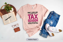 Load image into Gallery viewer, I Can&#39;t It&#39;s Tax Season Shirt, Accounting Shirt, Accountant Shirt, CPA Shirt, Tax Accountant Gift
