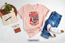 Load image into Gallery viewer, Heart Disease Awareness Shirt, Heart Disease Doesn&#39;t Come With A Manual It Comes With A Warrior Shirt
