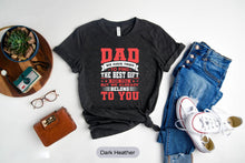 Load image into Gallery viewer, Dad We Have Tried To Find The Best Gift For You But We Already Belong To You Shirt
