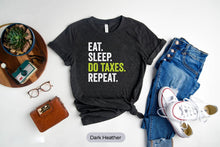 Load image into Gallery viewer, Eat Sleep Do Taxes Accountant Shirt, Accounting Shirt, CPA Shirt, Gift For Accountant
