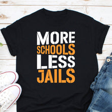 Load image into Gallery viewer, More Schools Less Jails Shirt, Prison Reform Shirt, Solitary Confinement Shirt, Prison Reform Now, Prisoner Shirt
