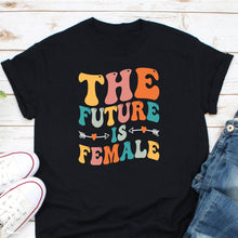 Load image into Gallery viewer, The Future Is Female Shirt, Women&#39;s Rights Shirt, Female Rally Shirt, Women Are Beautiful Shirt
