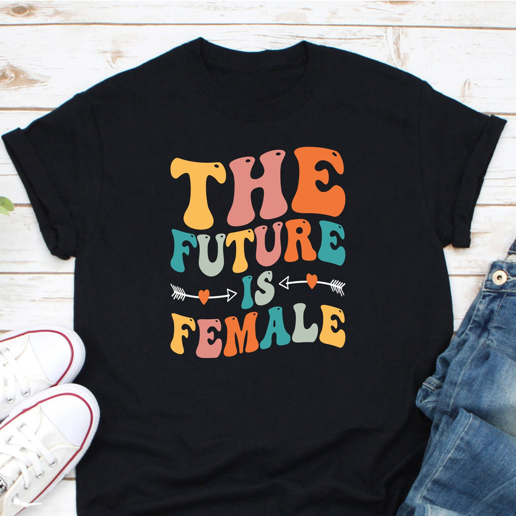 The Future Is Female Shirt, Women's Rights Shirt, Female Rally Shirt, Women Are Beautiful Shirt