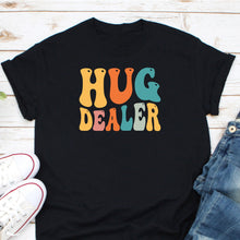 Load image into Gallery viewer, Hug Dealer Shirt, Kindness Shirt, Be Kind Shirt, Spread Hugs Shirt, Hug Life Shirt, Free Hugs Shirt
