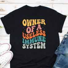 Load image into Gallery viewer, Owner Of A Useless Immune System Shirt, Auto-Inflammatory Awareness, Autoimmune Warrior Shirt

