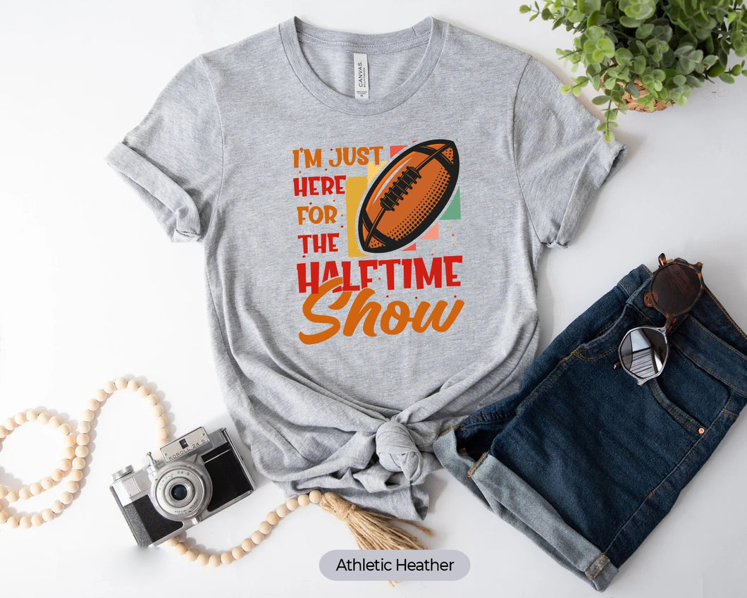 I'm Just Here For The Halftime Show Shirt, Football Sport Tee, Football Match Day Shirt