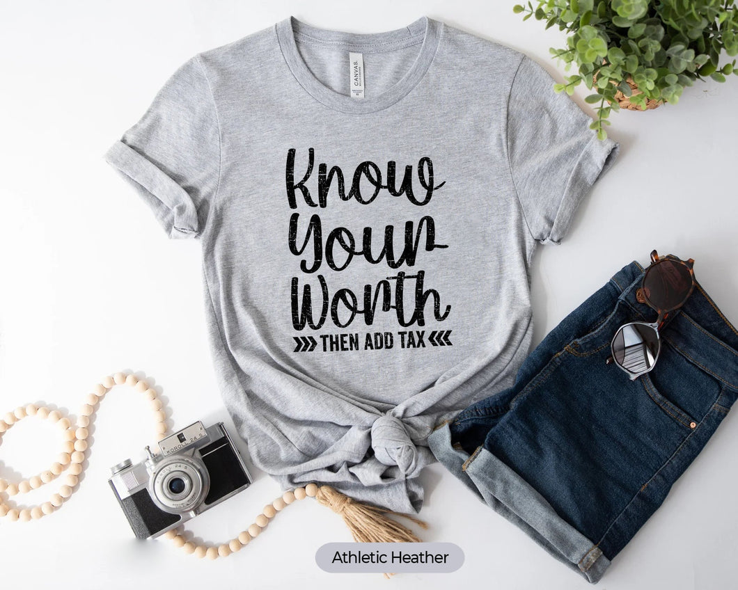 Know Your Worth Then Add Tax Shirt, Accountant Shirt, Auditor Shirt, Tax Season Shirt