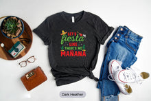 Load image into Gallery viewer, Fiesta Like There&#39;s No Manana Shirt, Cinco de Mayo Shirt, Mexican Food Shirt
