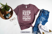 Load image into Gallery viewer, Today&#39;s Mission Keep The Tiny Humans Alive Shirt, Mom Life Shirt, New Daddy Tee
