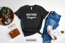 Load image into Gallery viewer, Doctora Chingona Shirt, Chingona Af Shirt, Mexico Hispanic Shirt, Latina Shirt, Spanish Shirt
