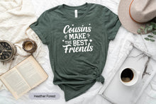 Load image into Gallery viewer, Matching Cousin Shirt, Cousin Shirt, Cousins Make The Best Friends Shirt, Cousin Shirt
