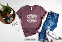 Load image into Gallery viewer, You Can Stop Asking When Were Having A Baby Now Shirt, Baby Announcement Shirt, Gender Reveal Shirt
