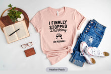 Load image into Gallery viewer, I Finally Stopped Drinking I&#39;m Pregnant Shirt, Baby Reveal Shirt, Pregnancy Reveal Shirt
