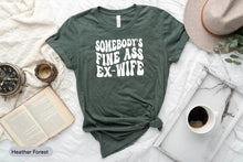 Load image into Gallery viewer, Somebody&#39;s Fine Ass Ex-Wife Shirt, Just Divorced Shirt, Divorce Party Shirt, Wedding Wife Gift
