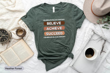 Load image into Gallery viewer, Celebrate Black History Believe Achieve Succeed Shirt, Black Lives Matter, Civil Rights Shirt
