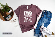 Load image into Gallery viewer, Activity Director Only Because Multitasking Ninja Isn&#39;t An Official Job Title Shirt, Activity Assistant Shirt
