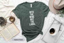 Load image into Gallery viewer, Into The Wine Not The Label Shirt, Beer Lover Shirt, Alcoholic Shirt, Beer Drinking Shirt
