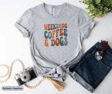 Load image into Gallery viewer, Weekends Coffee And Dogs Shirt, Dog Mom Shirt, Weekends With My Dog Shirt, Lazy Sunday Shirt
