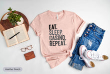 Load image into Gallery viewer, Eat Sleep Casino Repeat Shirt, Casino Player Shirt, Poker Player Shirt, Casino Addict Shirt, Casino Gambling Shirt
