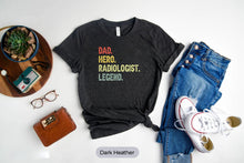 Load image into Gallery viewer, Dad Hero Radiologist Legend Shirt, Dad Radiologist Shirt, Radiology Life Shirt
