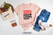 Load image into Gallery viewer, Criminal Justice Degree Loading Shirt, Lawyer Shirt, Law School Shirt, Law Student Shirt
