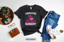 Load image into Gallery viewer, I Survived Brain Surgery Shirt, Head Injury Fighter Shirt, Neurosurgery Shirt, Brain Concussion Shirt
