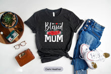 Load image into Gallery viewer, Blessed Mom Shirt, Mother Days Shirt, Botanical Mother Shirt, Mama Shirt, Gifts For Mom
