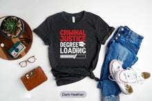 Load image into Gallery viewer, Criminal Justice Degree Loading Shirt, Lawyer Shirt, Law School Shirt, Law Student Shirt
