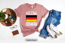 Load image into Gallery viewer, I&#39;m Not Yelling I&#39;m German Shirt, Germany Shirt, Deutschland Shirt, Germany Pride Shirt
