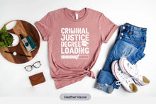 Load image into Gallery viewer, Criminal Justice Degree Loading Shirt, Lawyer Shirt, Law School Shirt, Law Student Shirt
