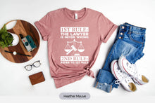 Load image into Gallery viewer, 1st Rule The Lawyer Is Never Wrong Shirt, Lawyer Rules Shirt, Funny Lawyer Shirt
