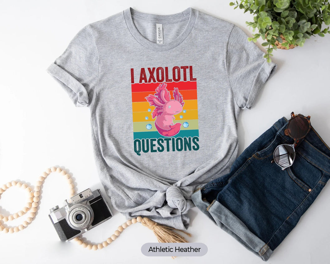 I Axolotl Questions Shirt, Axolotl Shirt, Axolotl Lover Shirt, Axolotl Fan Shirt