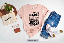 Load image into Gallery viewer, My Degree In Criminal Justice To Judge Everyone Shirt, Criminal Justice Graduation Shirt
