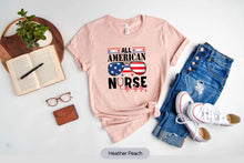 Load image into Gallery viewer, All American Nurse Shirt, Nurse Patriotic Shirt, Nurse 4th of July, Gift For Nurse, 4th Of July Nurse Shirt
