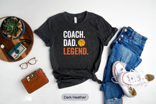Load image into Gallery viewer, Basketball Coach Dad Legend Shirt, Basketball Coach Shirt, Basketball Lover Shirt
