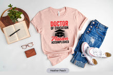 Load image into Gallery viewer, Doctor Of Education Mission Accomplished Shirt, EdD Shirt, Doctorate Graduation Shirt
