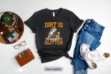 Load image into Gallery viewer, Dirt Is Cowgirl Glitter Shirt, Barrel Racer Shirt, Horse Racer Shirt, Barrel Racing Shirt
