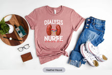 Load image into Gallery viewer, Dialysis Nurse Shirt, Nephrology Nurse Shirt, Kidney Disease Shirt, Kidney Nursing Shirt
