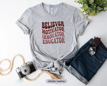 Load image into Gallery viewer, Believer Motivator Innovator Educator Shirt, Teacher Appreciation Shirt, Teacher Life Shirt
