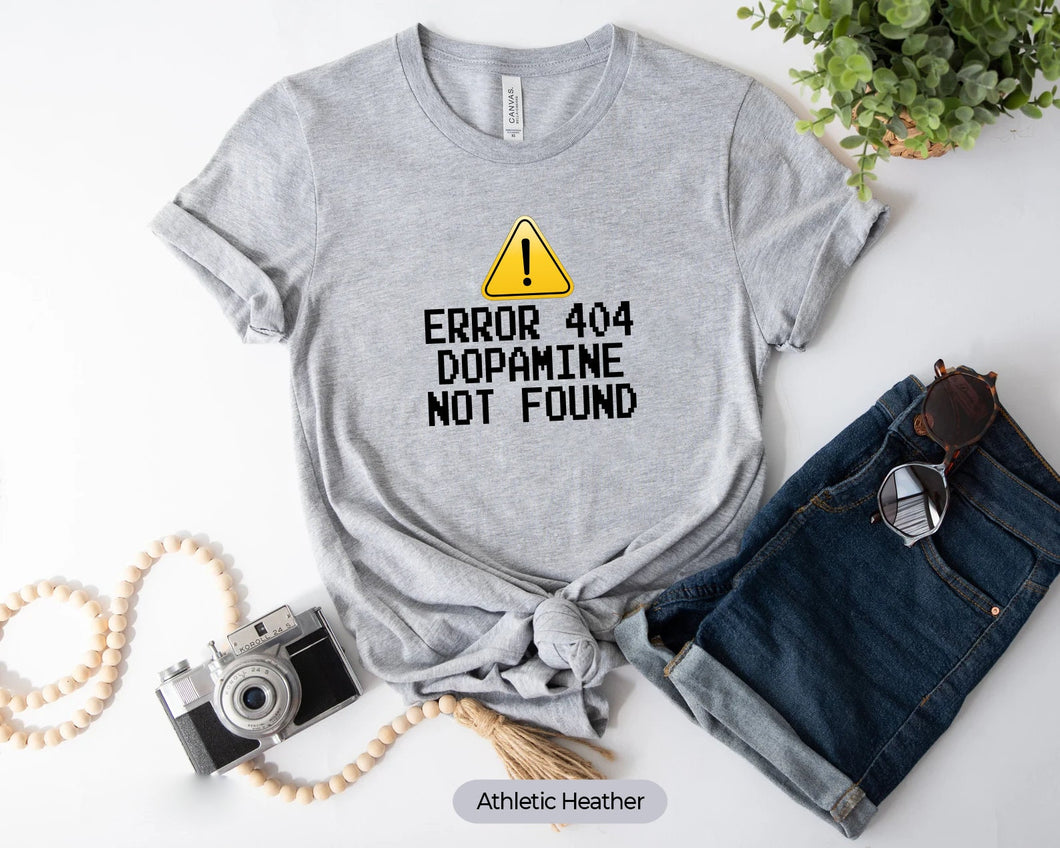 Error 404 Dopamine Not Found Shirt, Neurodiversity Shirt, Autism Awareness Shirt, Dopamine Brain Health