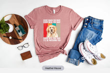 Load image into Gallery viewer, Every Snack You Make Shirt, Golden Retriever Shirt, Golden Retriever Mom Shirt
