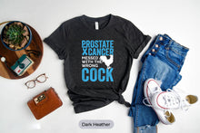 Load image into Gallery viewer, Prostate Cancer Messed With The Wrong Cock Shirt, Prostate Cancer Awareness Shirt
