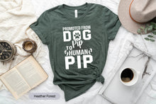 Load image into Gallery viewer, Promoted From Dog Pip To Human Pip Shirt, Gift For Dog Grandma, Grandma Shirt
