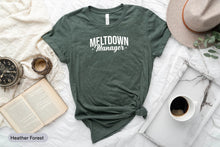 Load image into Gallery viewer, Meltdown Manager Shirt, Toddler Mom Shirt, Mom Life Shirt, Best Mom Ever Shirt
