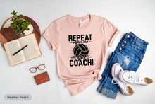 Load image into Gallery viewer, Repeat After Me Yes Coach Shirt, Volleyball Shirt, Volleyball Player, Volleyball Coach Shirt
